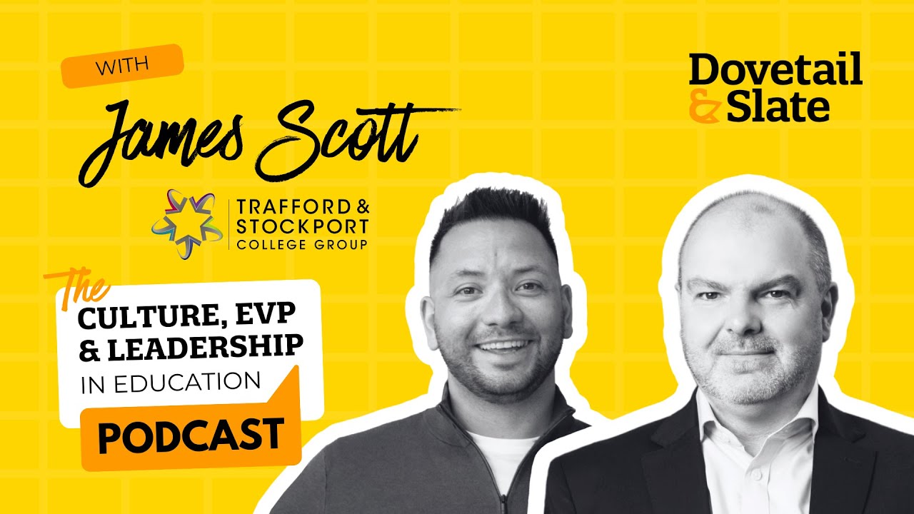 Culture, EVP & Leadership Podcast | James Scott, CEO of Trafford & Stockport College Group