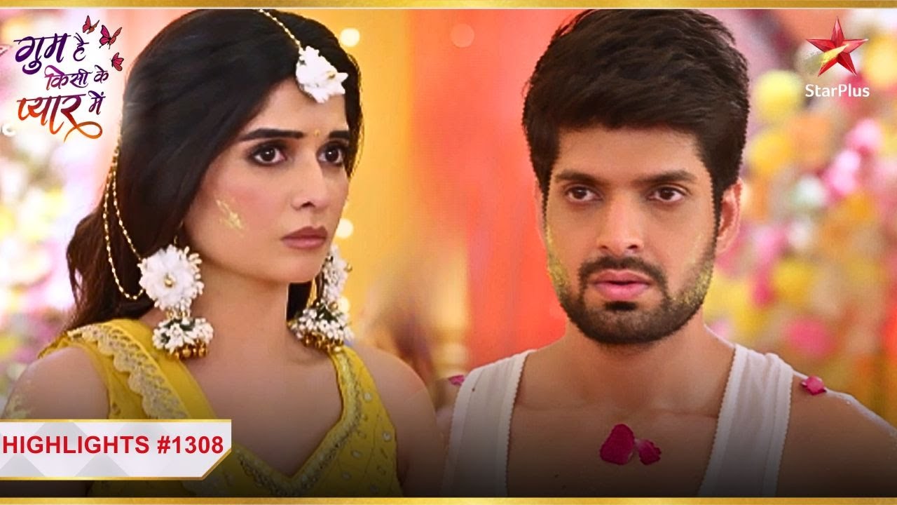Savi-Rajat ki प्यारी dushmani! | Ep.1308 | Highlights | Ghum Hai Kisikey Pyaar Meiin | Mon-Sun | 8PM