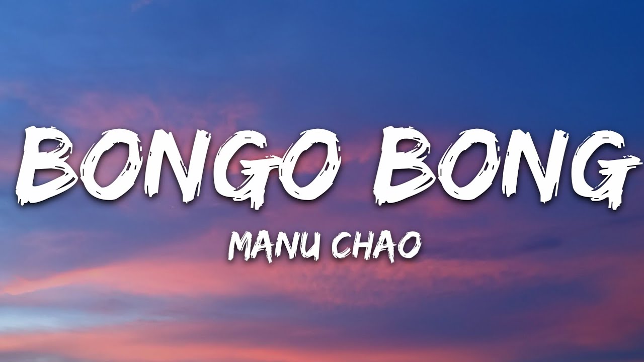 Manu Chao - Bongo Bong (Lyrics)
