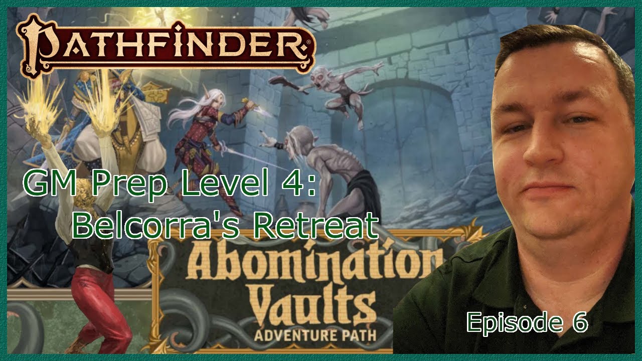Abomination Vaults GM Prep 006: Belcorra's Retreat