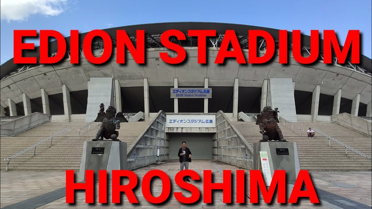 KELILING EDION STADIUM HIROSHIMA 「エデｲオン スタジアム 広島」