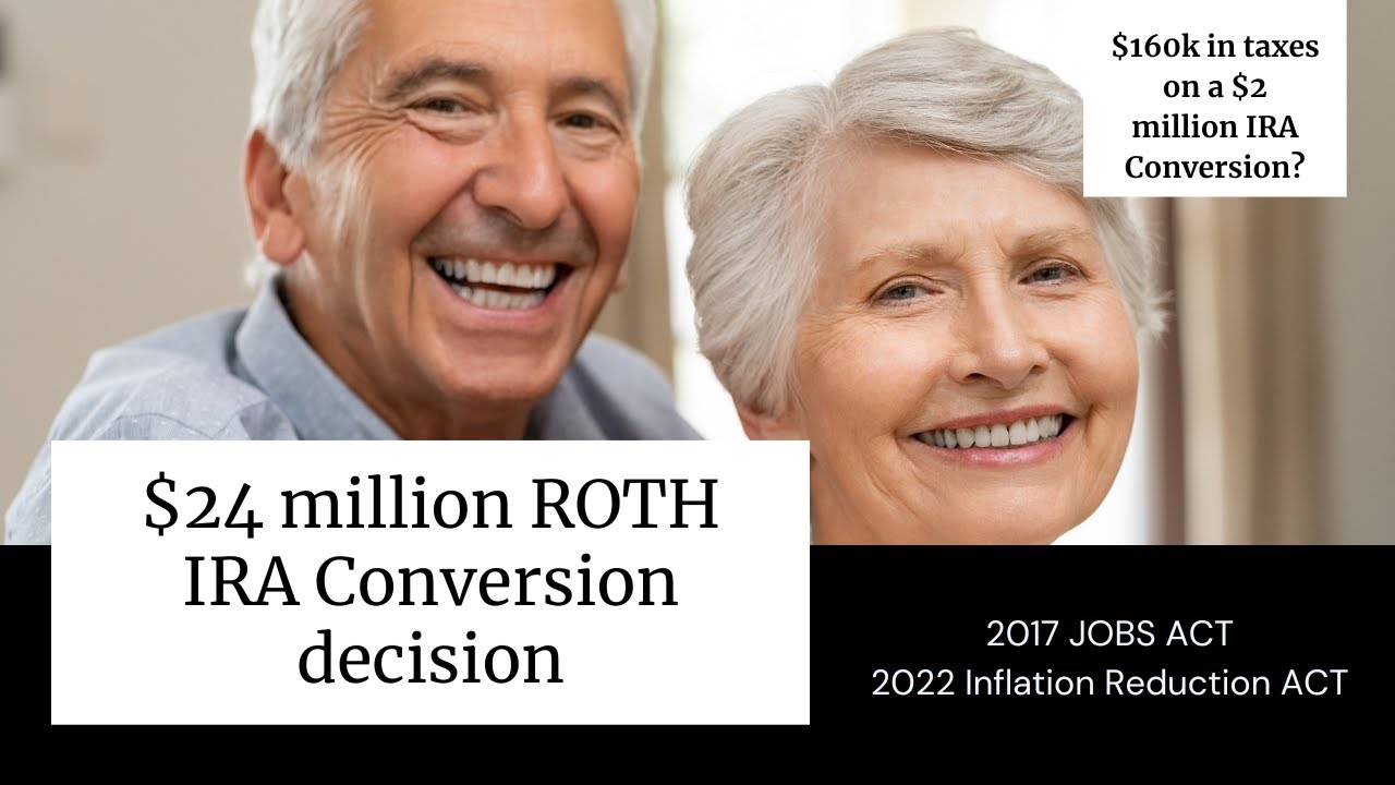 24 million Roth IRA conversion decision-Reduce your taxes