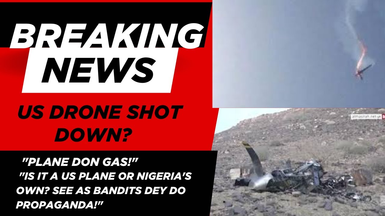 US Drone Shot Down: Bandits say dem shoot US drone, but Nigeria Air Force don reveal the truth!