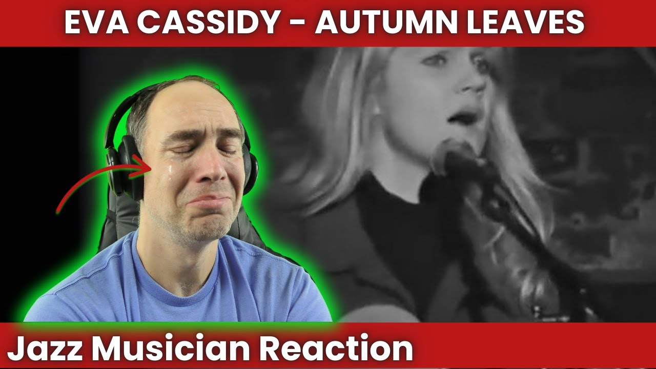 Jazz Musician INCAPABLE of holding back tears reacting to Eva Cassidy's Autumn Leaves
