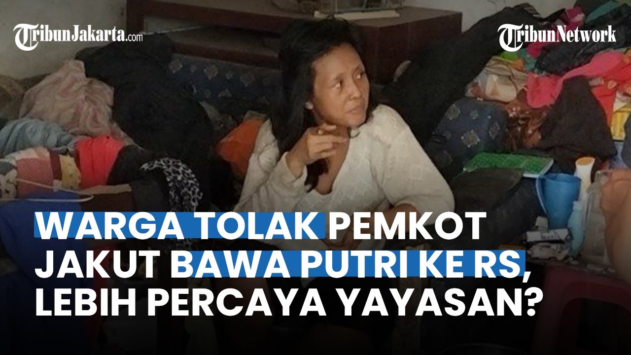 Warga Tolak Pemkot Jakarta Utara Bawa Putri ke RS, Lebih Percaya Yayasan?