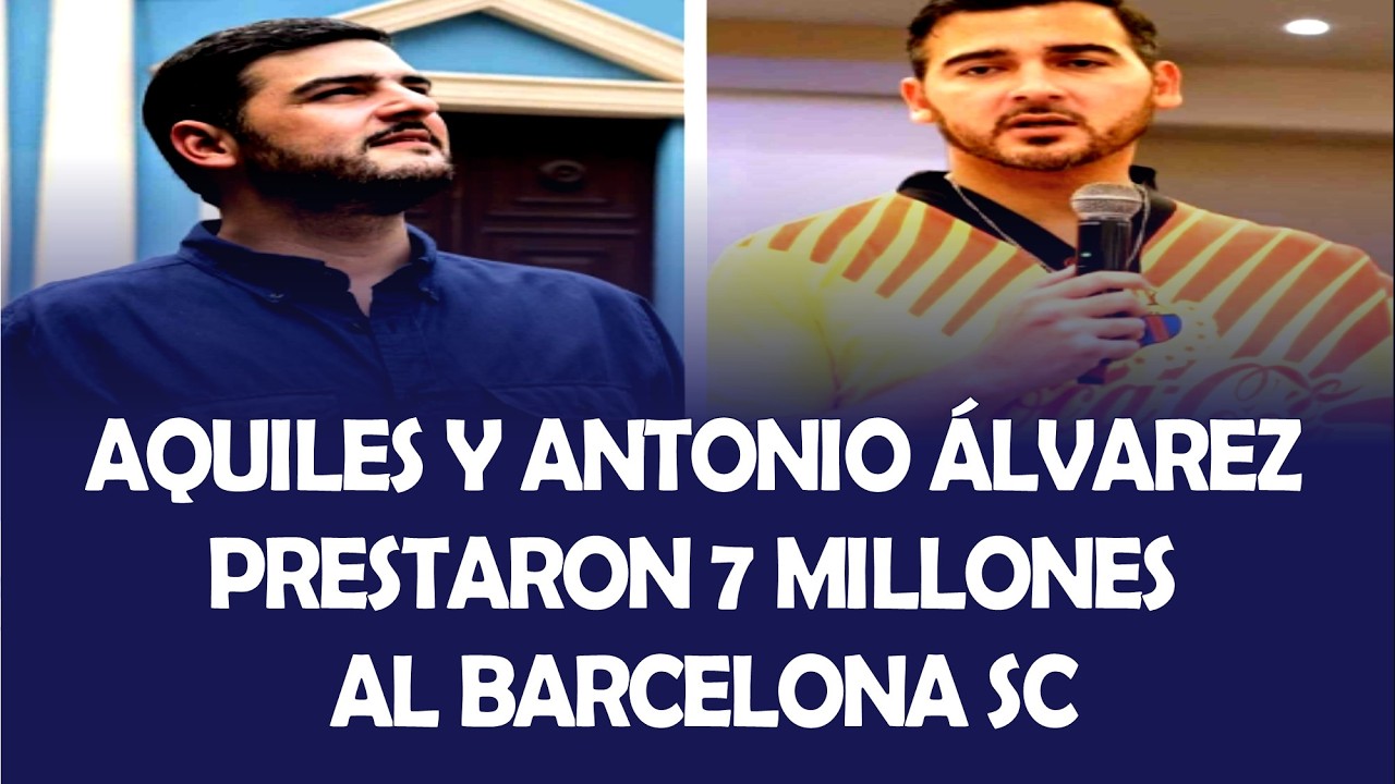 AQUILES Y ANTONIO ÁLVAREZ PRESTARON 7 MILLONES AL BARCELONA DE ECUADOR