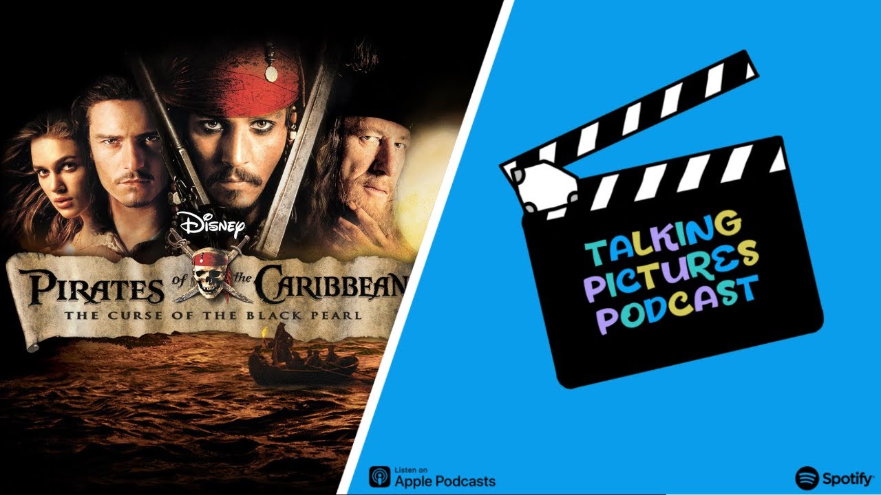 Pirates of The Caribbean: Curse of the Black Pearl - Talking Pictures Podcast