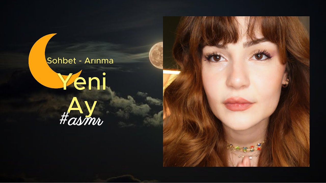 Yeni Ay , Yeni Farkındalıklar | Asmr
