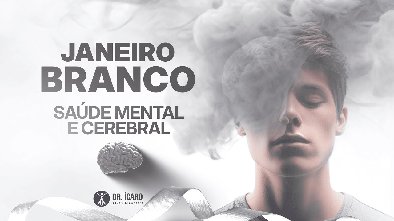 Janeiro Branco - Saúde Mental e Cerebral | Dr. Ícaro Alves