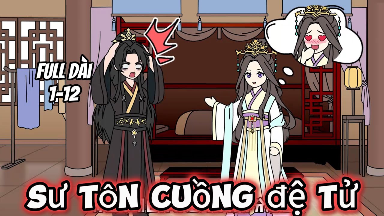 Full Dài 1-12 | Sư Tôn Cuồng Đệ Tử | Trung Vietsub