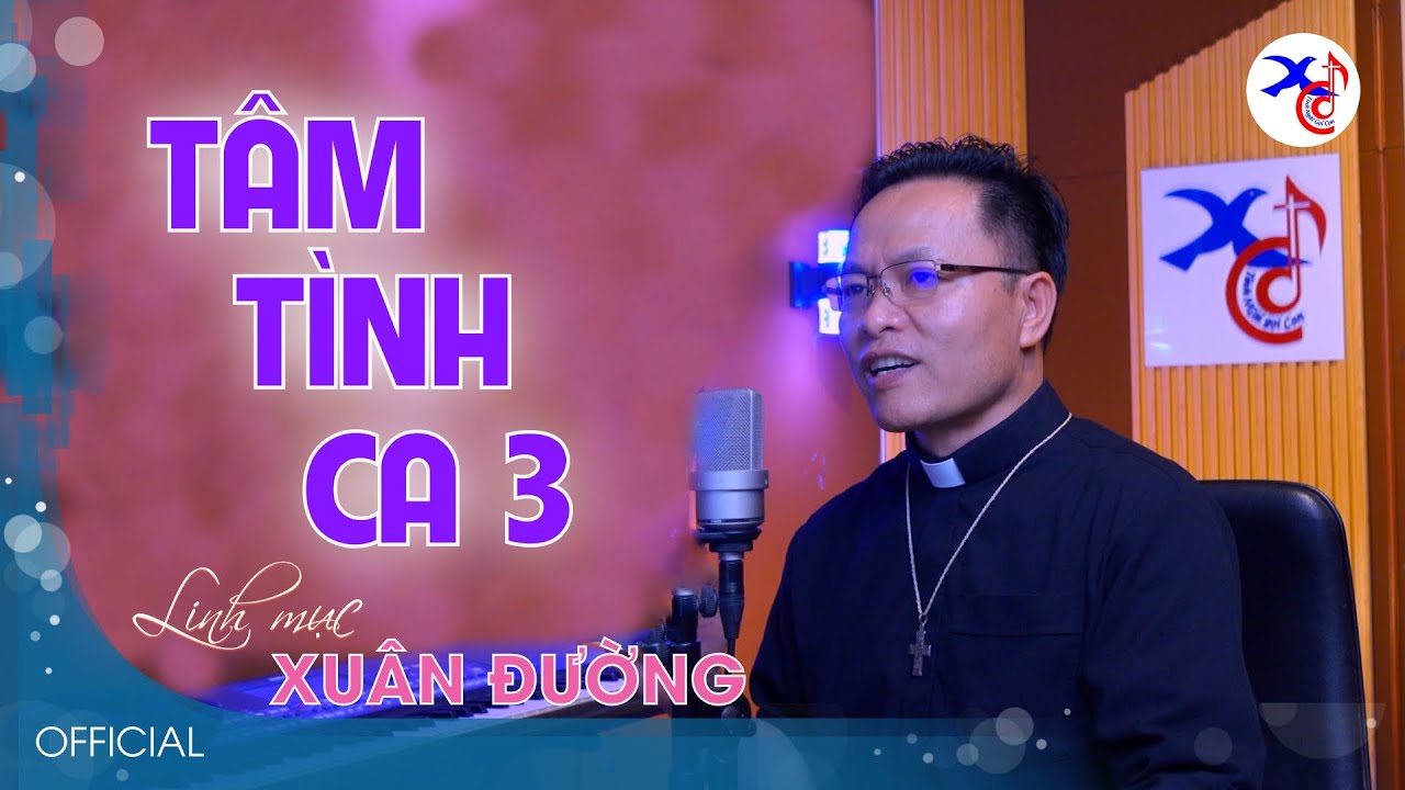 TÂM TÌNH CA 3 | Sáng tác Lm Thành Tâm | Lm Xuân Đường