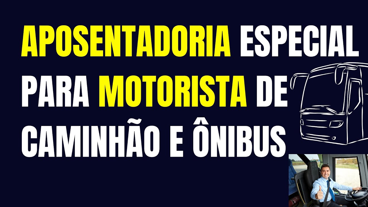 JUSTIÇA GARANTE APOSENTADORIA ESPECIAL PARA MOTORISTA DE CAMINHÃO E ÔNIBUS