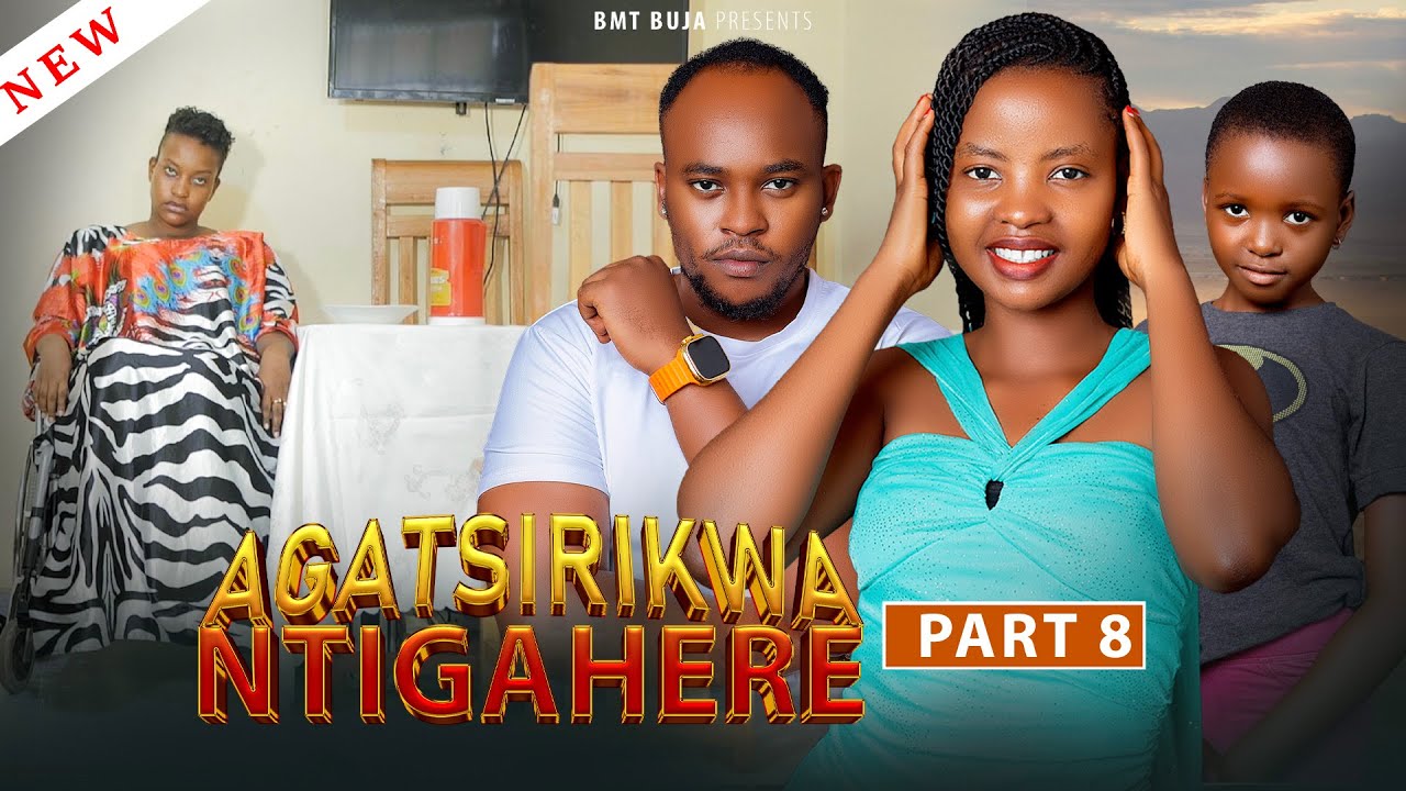 AGATSIRIKWA NTIGAHERE Part 8