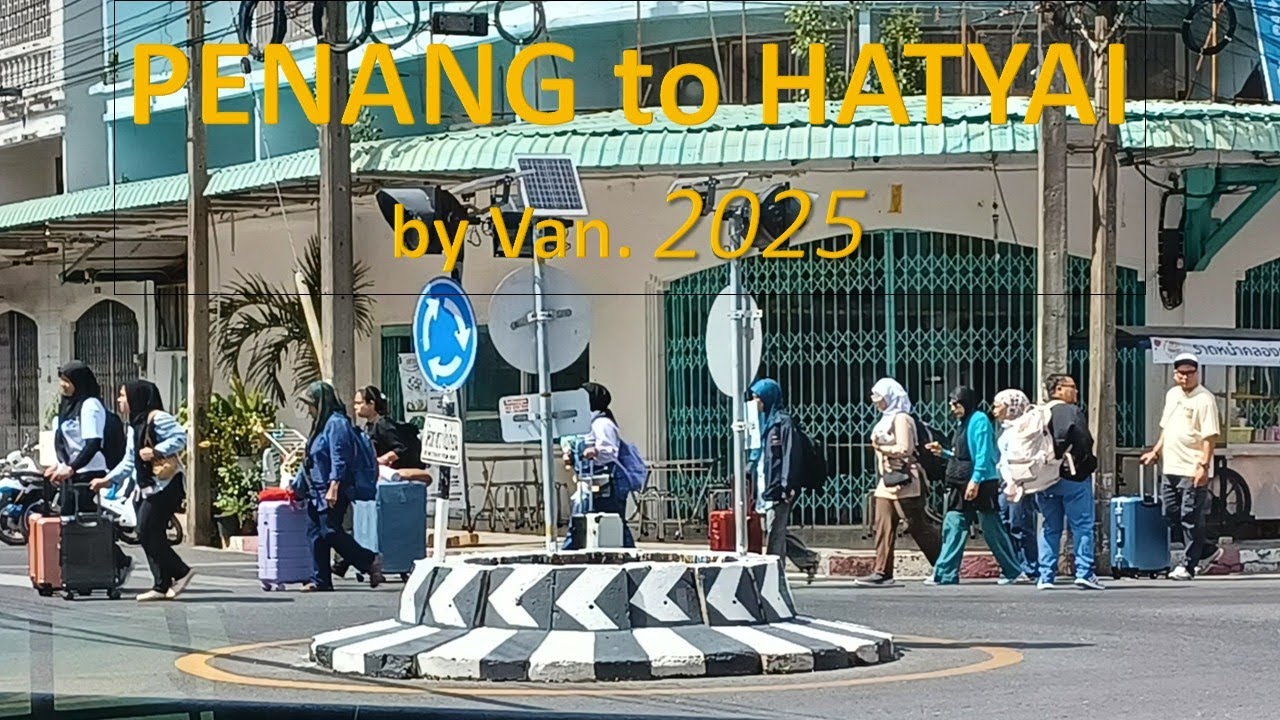 How to travel from Penang island to Hatyai by van (2025)
