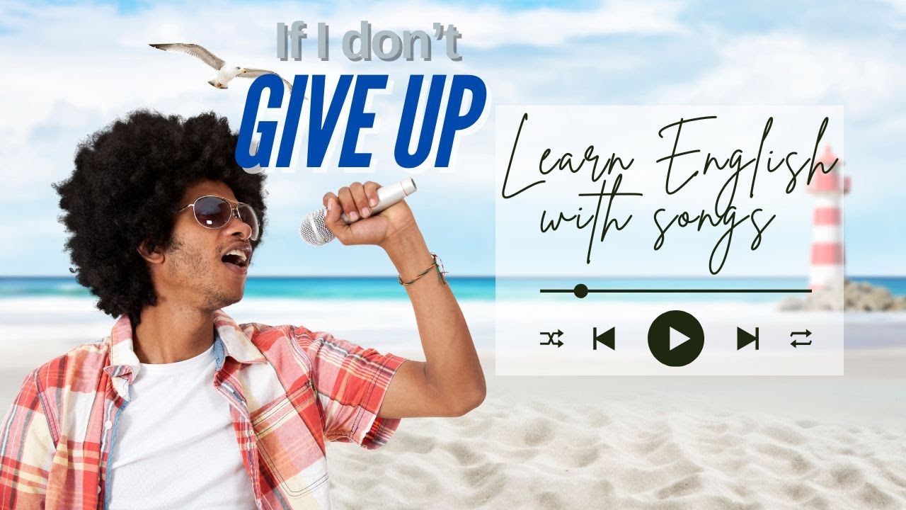 Learn English First Conditional With Songs | If I Don't Give Up - Grammar Through Music