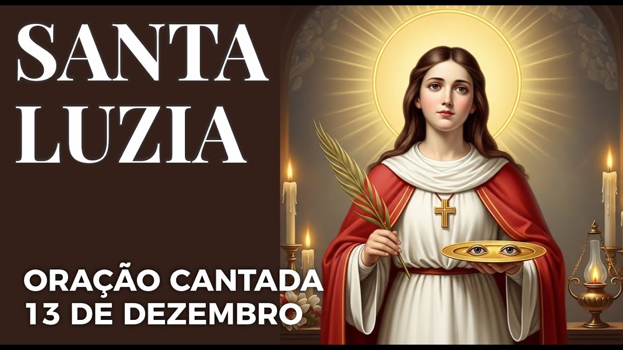 Santa Luzia - Oração Cantada | Protetora da Visão e dos Olhos | 13 de Dezembro | Mártir da Luz
