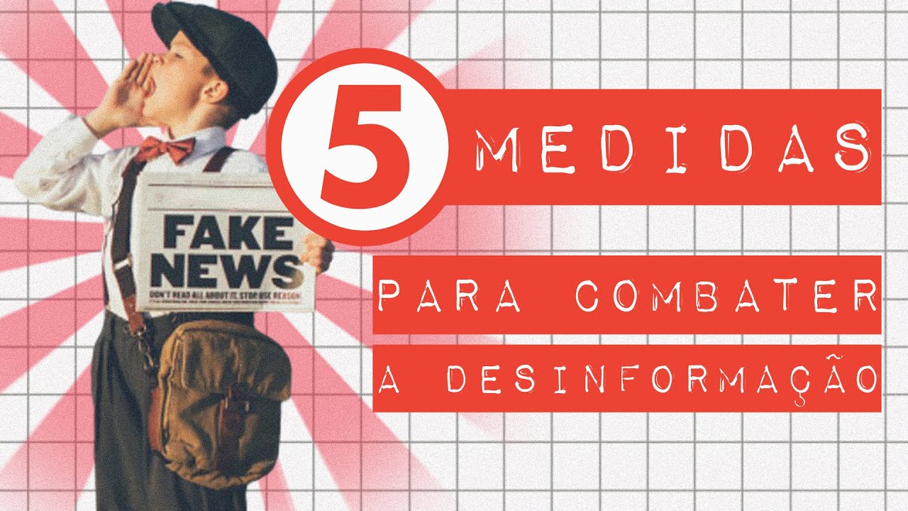 CINCO MEDIDAS PARA COMBATER A DESINFORMAÇÃO