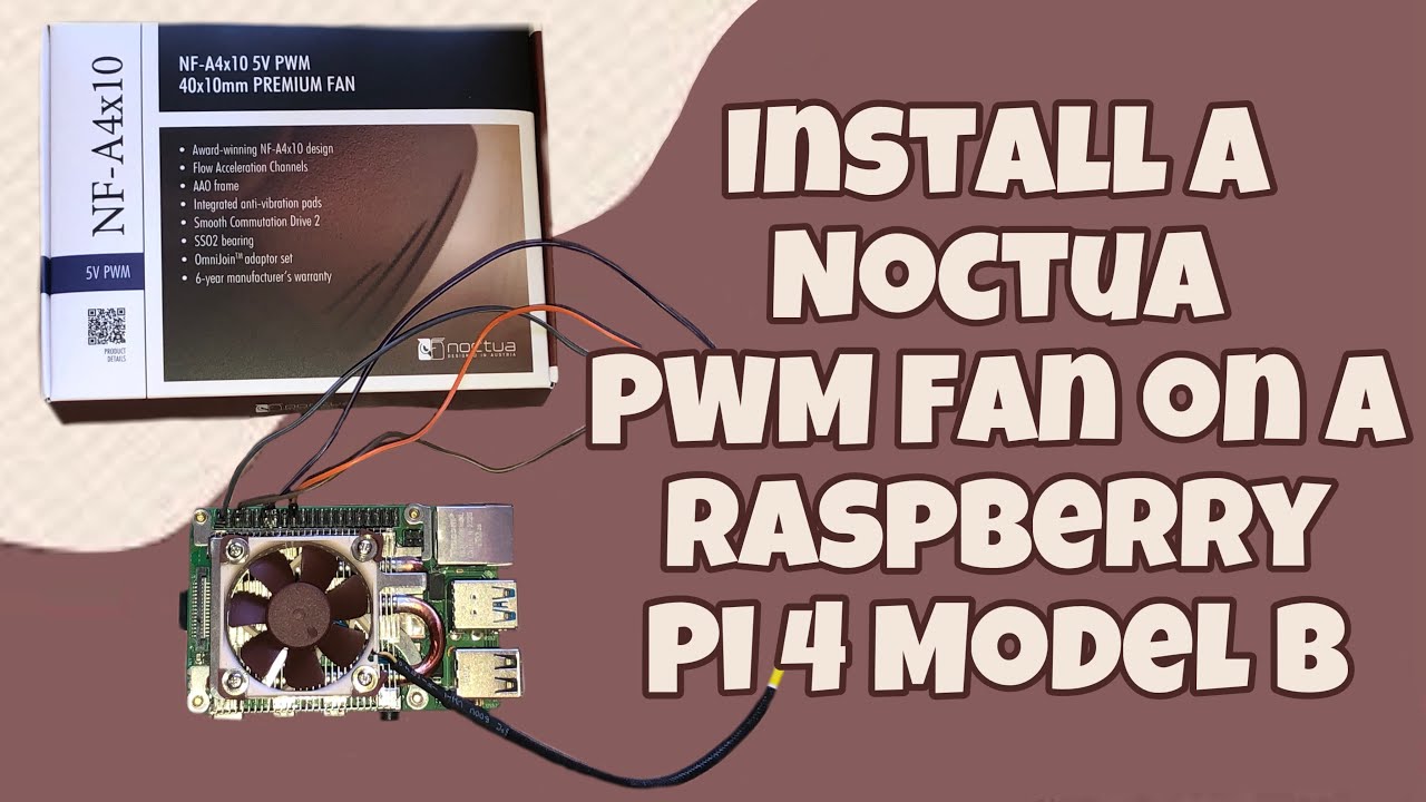 Installing a Noctua PWM Fan on a Raspberry Pi 4