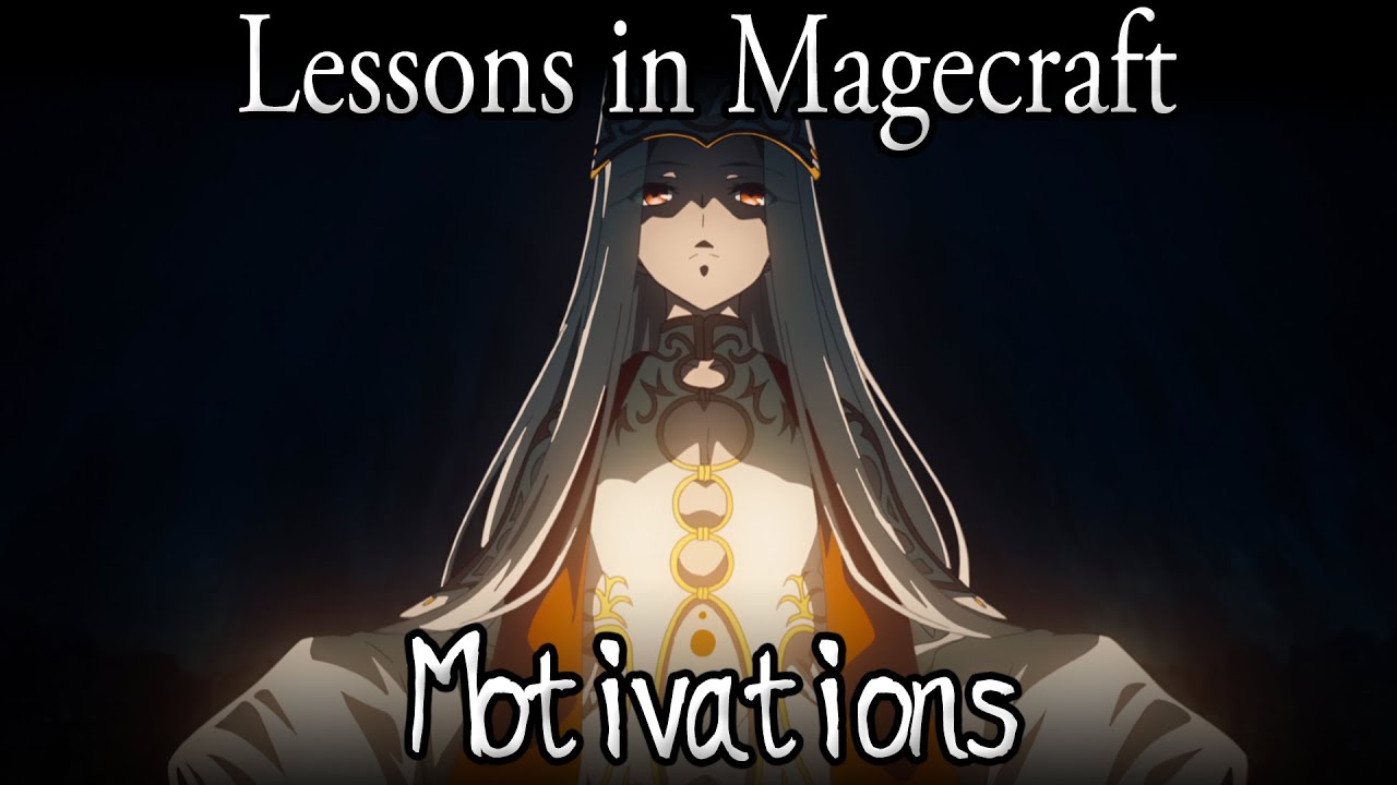 Lessons in Magecraft 35 - Motivations