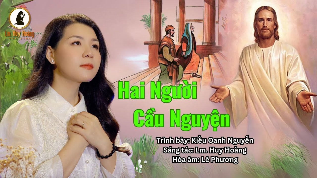 HAI NGƯỜI CẦU NGUYỆN (Lm Huy Hoàng) - Kiều Oanh Nguyễn | Ca Hiệp Lễ CN 30 TN-C #imprimatur