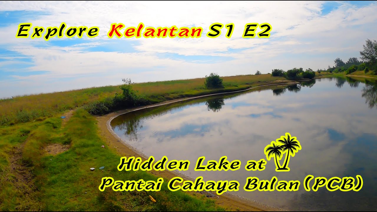 Explore Kelantan S1 E2 Hidden Lake at Pantai Cahaya Bulan