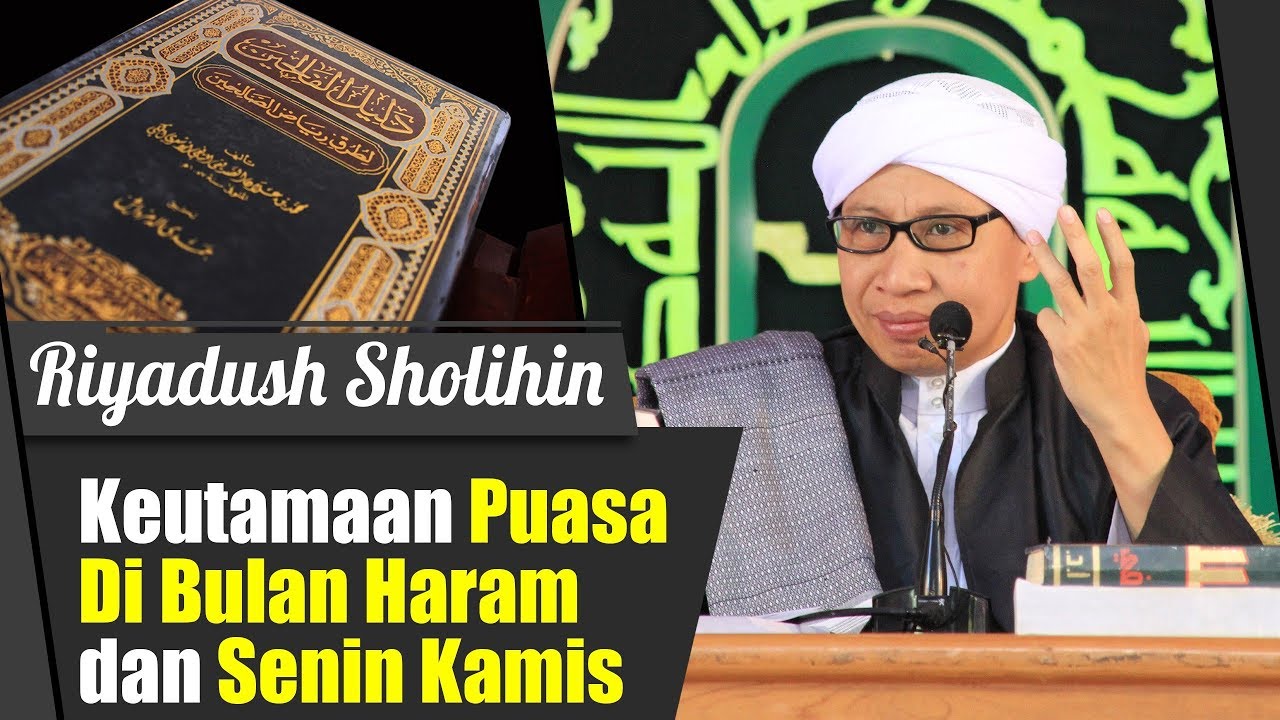 Bab : Keutamaan Puasa Di Bulan Haram dan Senin Kamis | Buya Yahya | Riyadus Sholihin | 7 April 2019