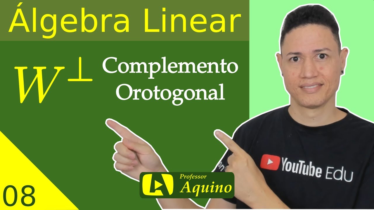 Complemento Ortogonal. | 08. Álgebra Linear.