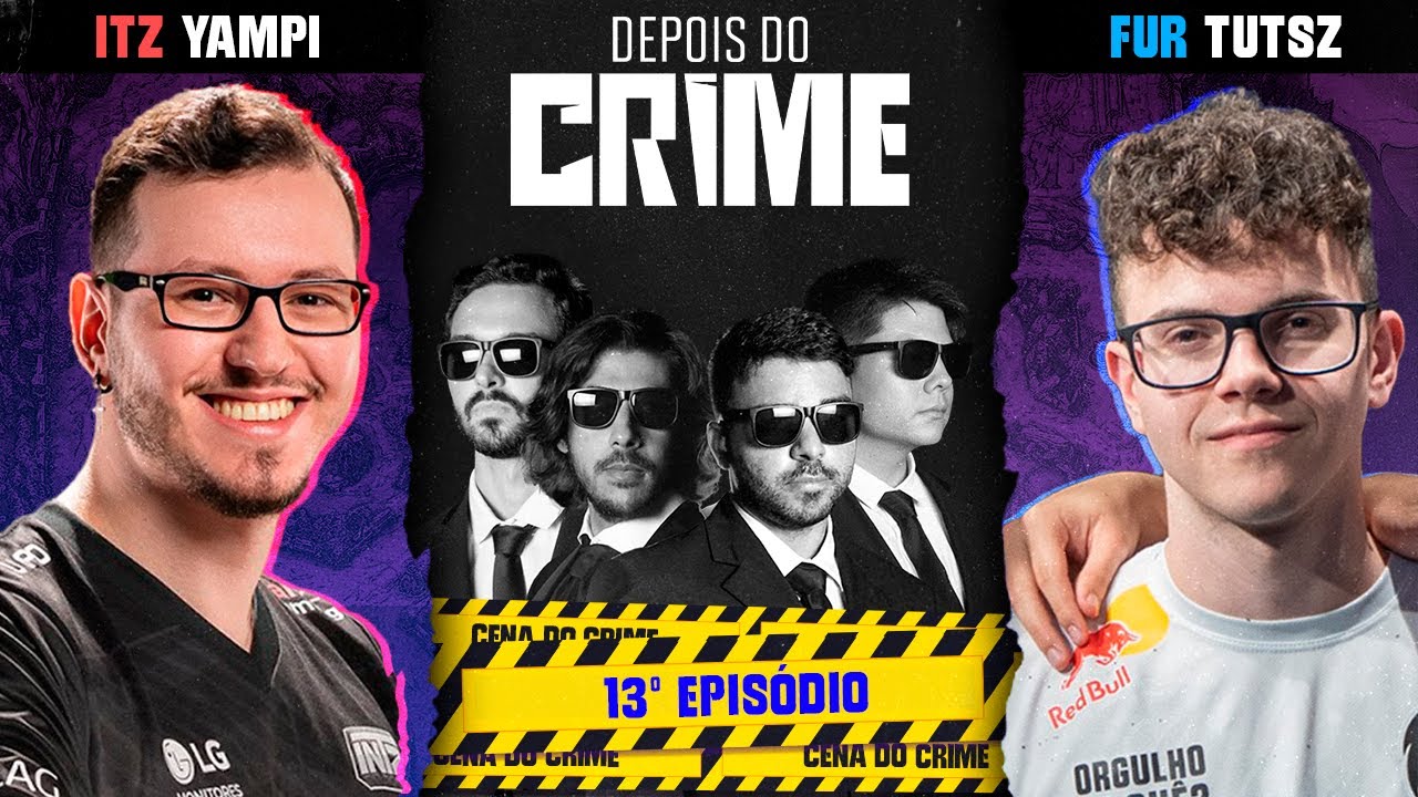 Depois do Crime: INTZ Yampi e FUR Tutsz | 13&ordm; EPIS&Oacute;DIO com Baiano, Minerva e Mylon