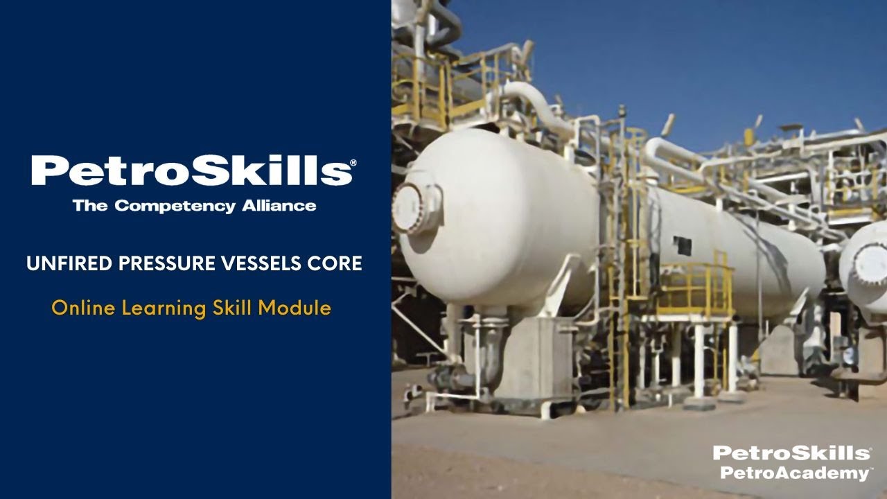 PetroSkills: Unfired Pressure Vessels Core - PetroAcademy eLearning