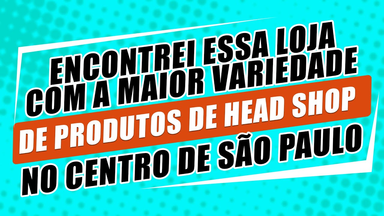 Encontrei essa loja com a maior variedade de produtos de Head Shop