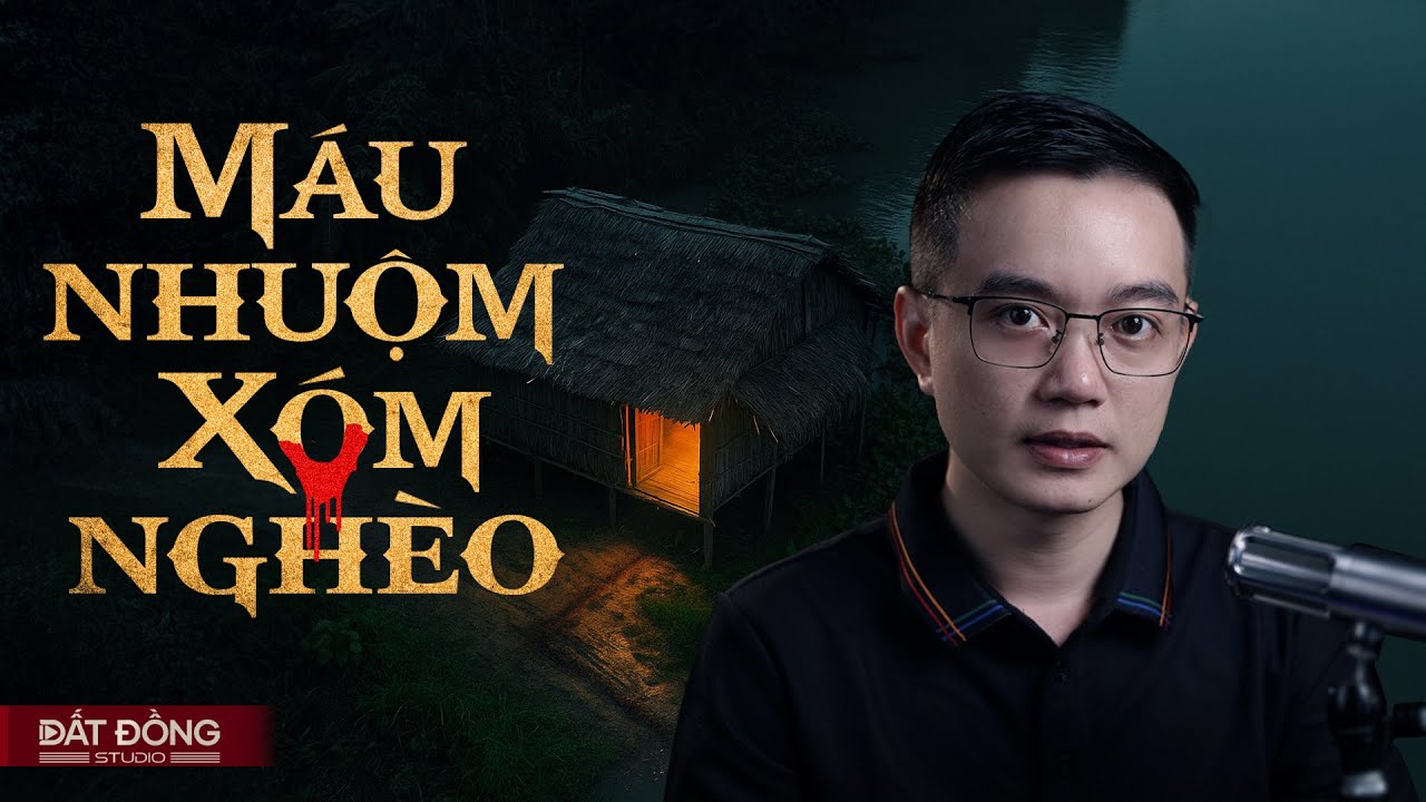 MÁU NHUỘM XÓM NGHÈO - Truyện ma miền Tây Nguyễn Huy kể