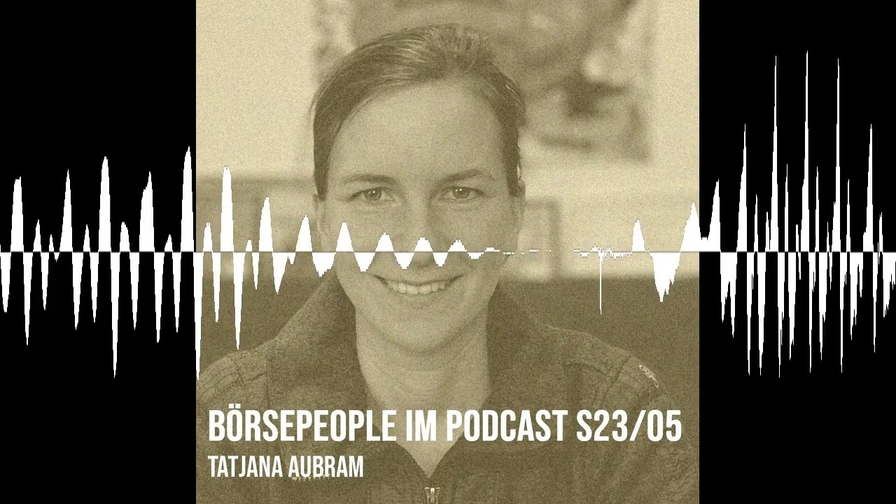 Börsepeople im Podcast S23/05: Tatjana Aubram