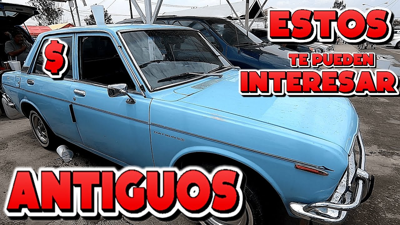 Autos Antiguos Baratos venta desde $19,800 en el Tianguis de autos el Bordo alber y el  Tianguis