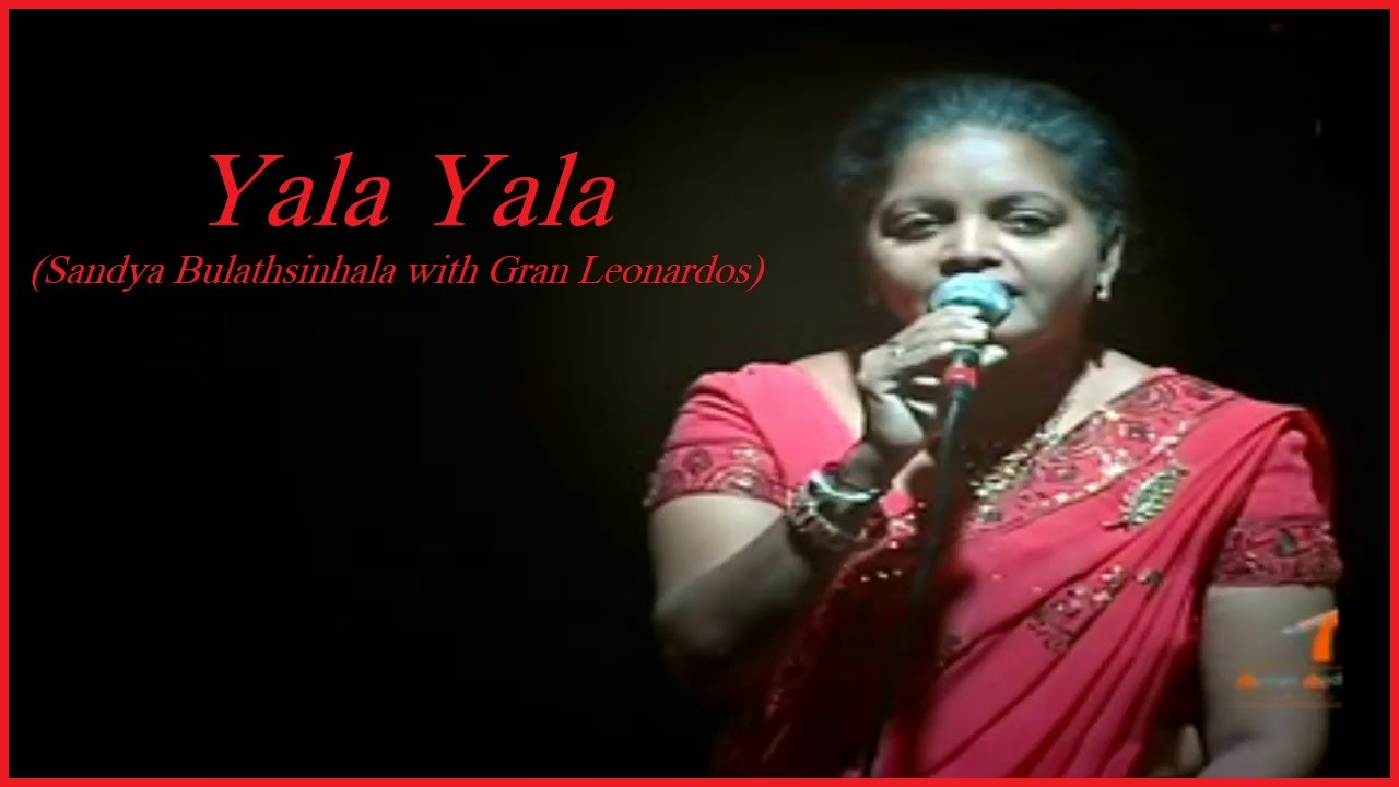 Yala Yala - Sandya Bulathsinhala with Gran Leonardos