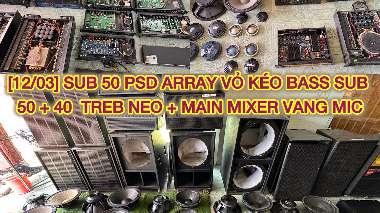 [12/03] SUB 50 PSD ARRAY VỎ KÉO BASS SUB 50 + 40  TREB NEO + MAIN MIXER VANG MIC