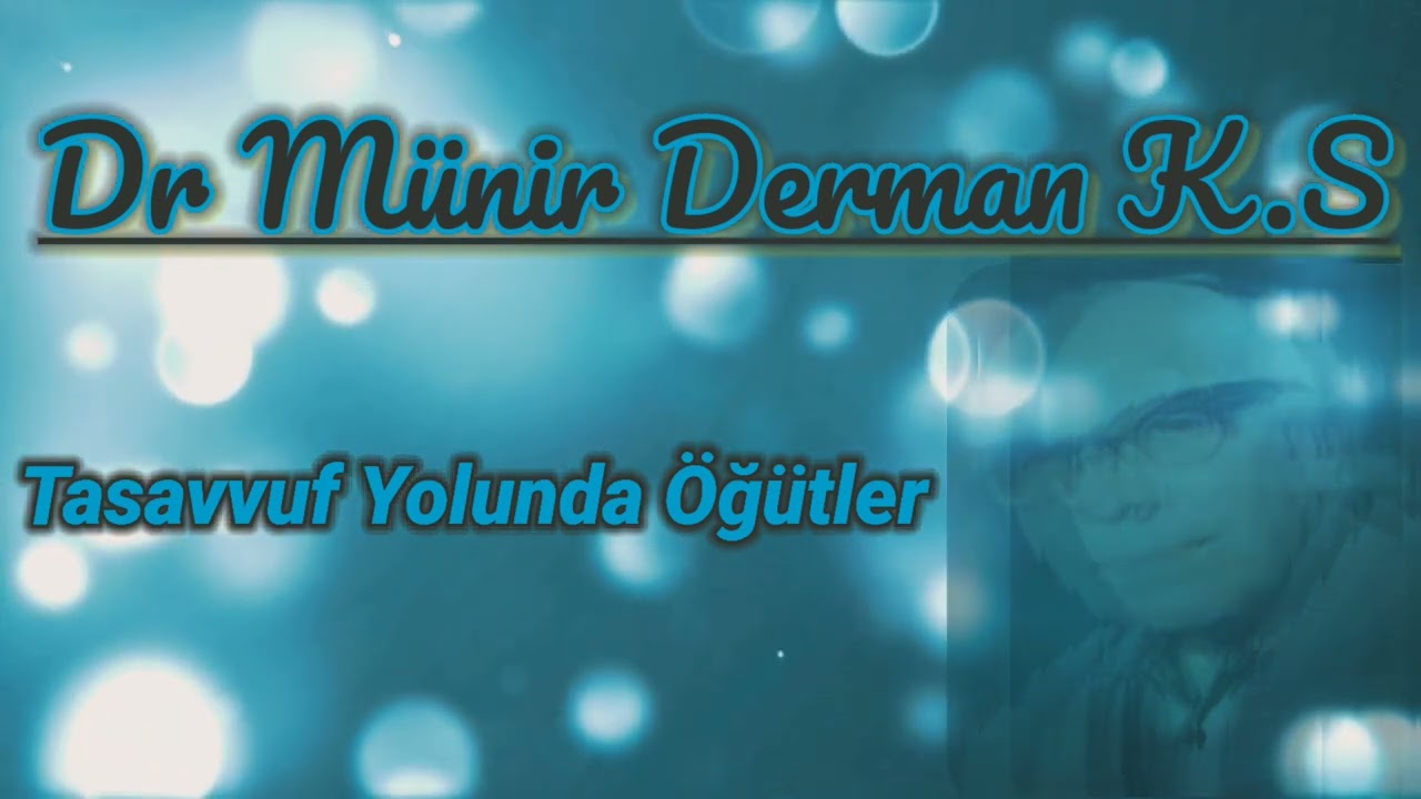 Dr. Münir Derman K.S Tasavvuf Hakkında Altın Öğütler