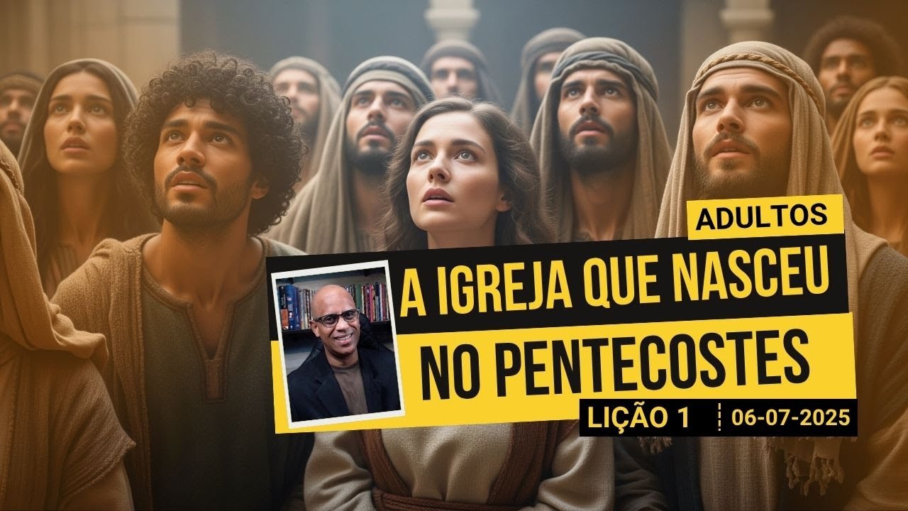 A Igreja que Nasceu no Pentecostes   Lição 1 EBD 3º Tri 2025