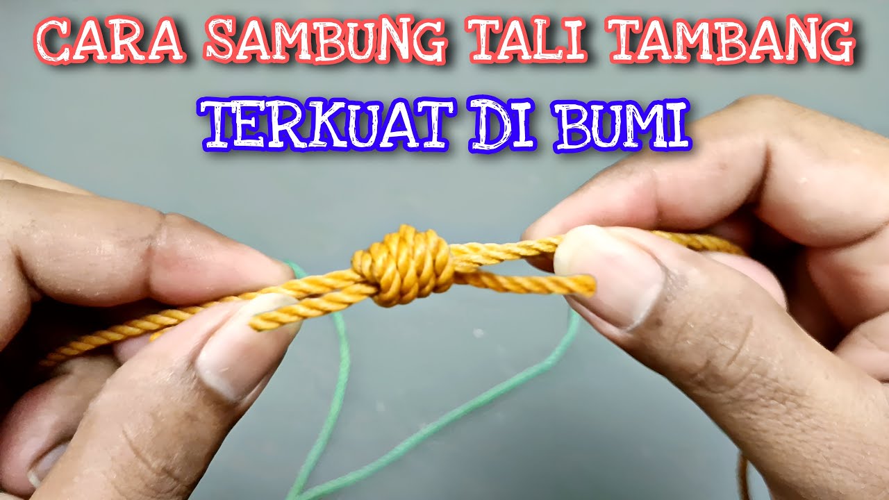CARA SAMBUNG TALI TAMBANG ANTI LEPAS, SIMPUL TALI TERKUAT DI BUMI