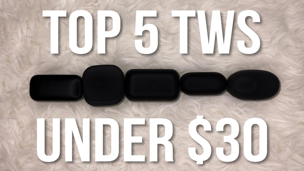 What Is THE BEST TWS Under $30?! - Early 2020 Budget TWS Roundup