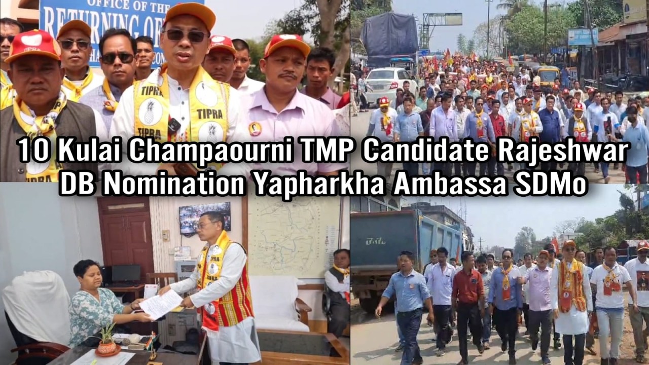 10 Kulai Champaourni TMP Candidate Rajeshwar DB Nomination Yapharkha Ambassa SDMo