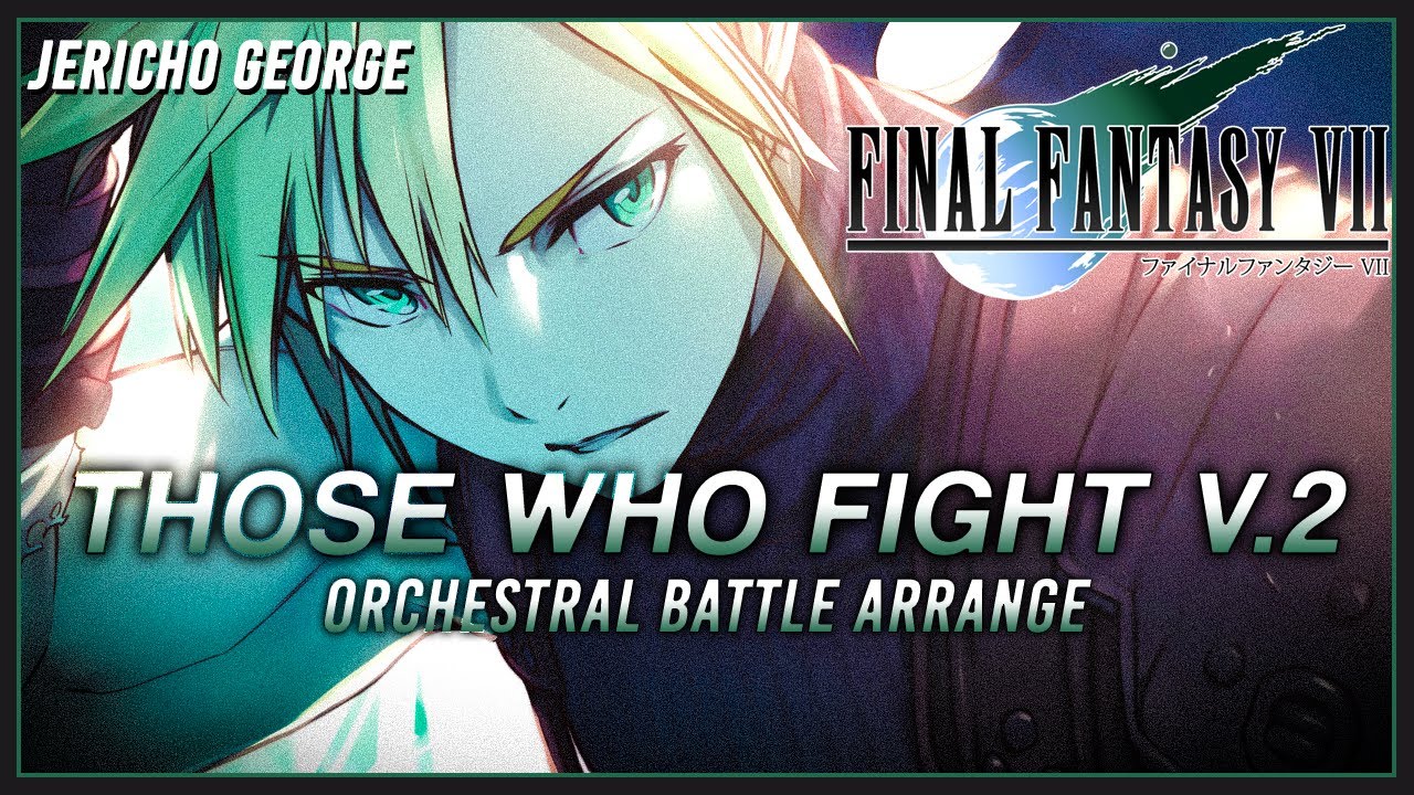Those Who Fight [Ver.2] (Final Fantasy VII) ~Orchestral Battle Arrange~