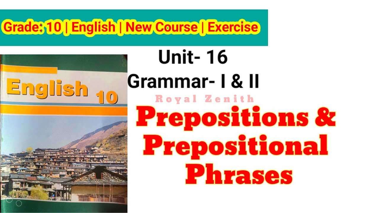 Class 10 English || Unit-16 Grammar- I & II || Prepositions & Prepositional Phrases