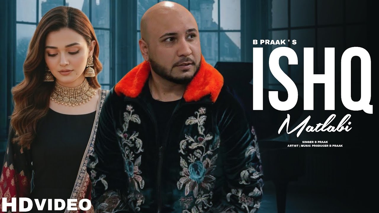 Ishq Matlabi | B Praak | feat. Akshay Kumar | New Punjabi Song 2026 | New Punjabi Hit | new #bpraak 
