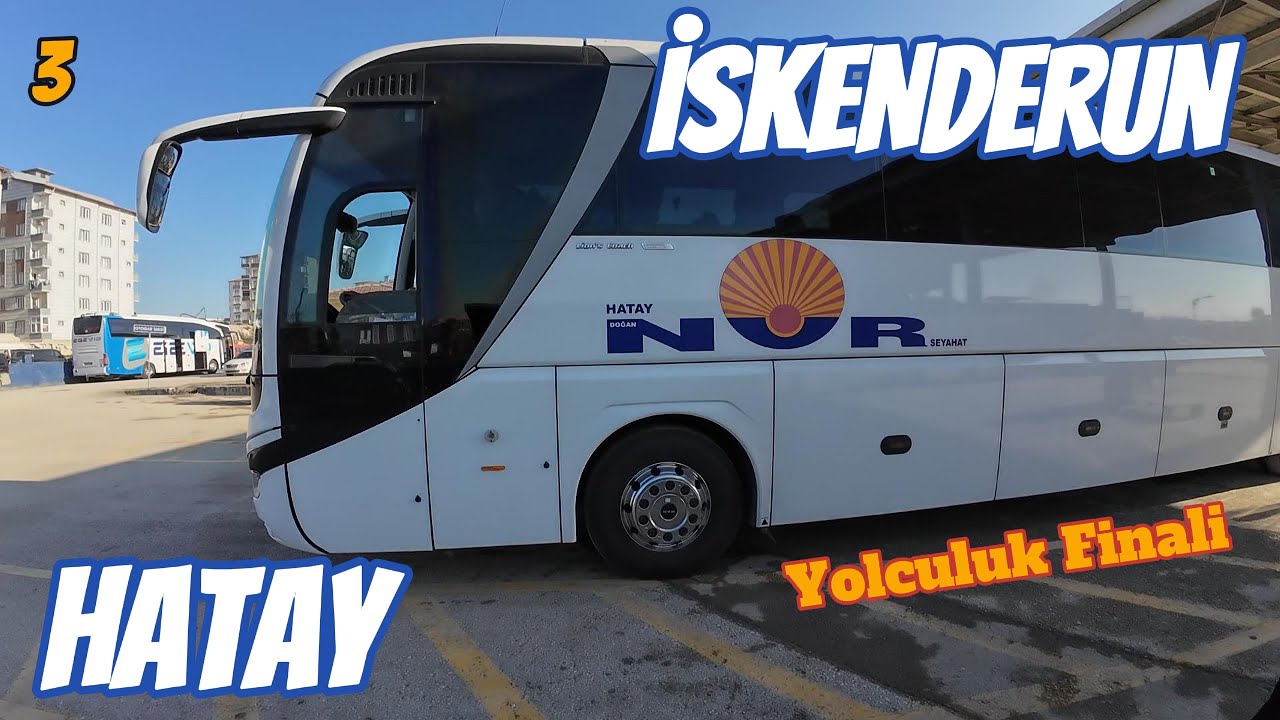 İSKENDERUN VE HATAY / HATAY NUR SEYAHAT İLE OTOBÜS YOLCULUĞU / 3.BÖLÜM