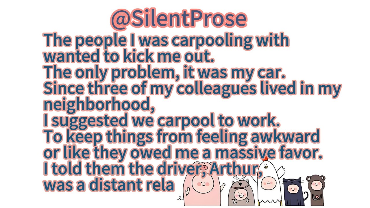 The people I was carpooling with wanted to kick me out.