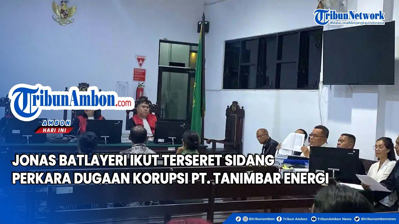 Jonas Batlayeri Ikut Terseret Sidang Perkara Dugaan Korupsi PT  Tanimbar Energi