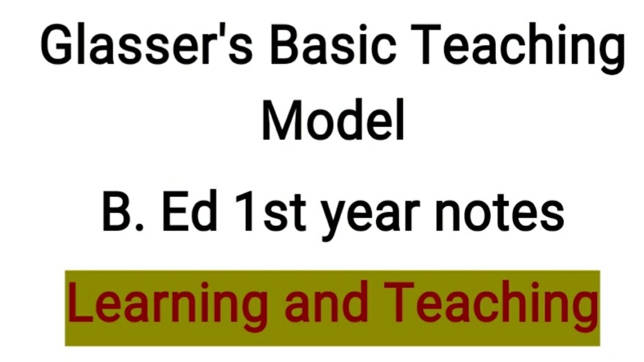 Glasser's basic Teaching model B. Ed 1st year notes Naveen Dahiya