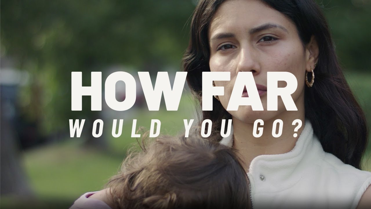 How far would you go? Campaign video
