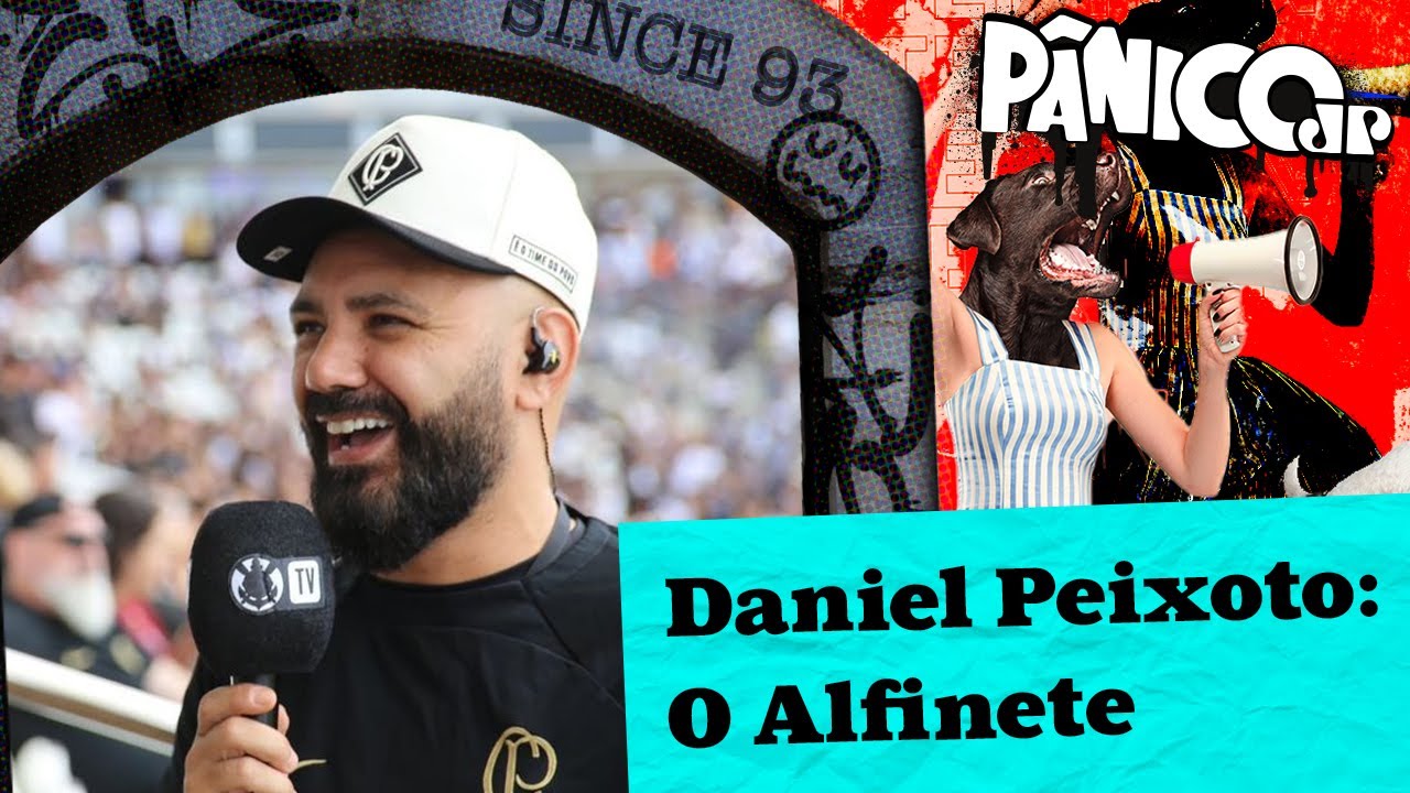 DANIEL PEIXOTO: O ALFINETE | PÂNICO - 20/09/2024