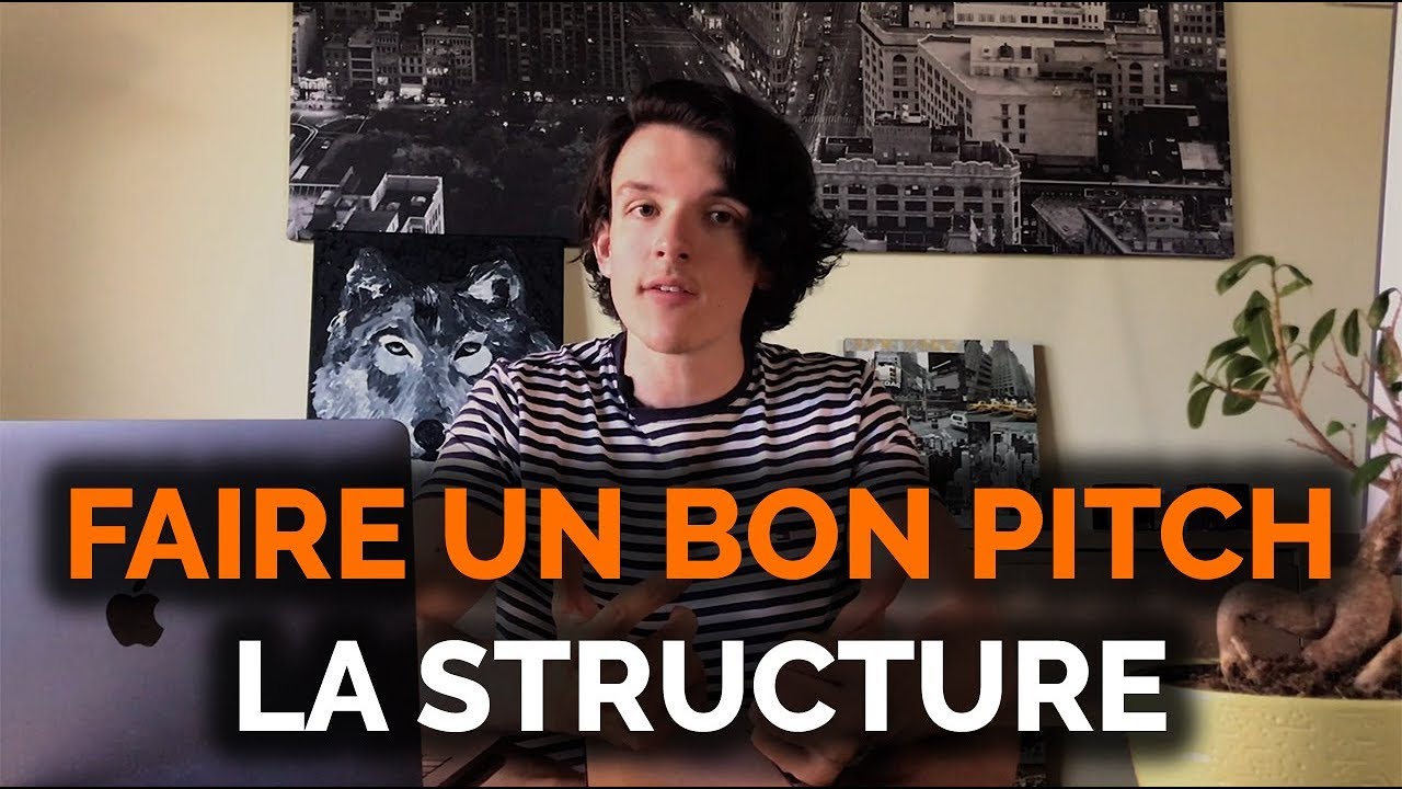 COMMENT FAIRE UN PITCH - La Structure